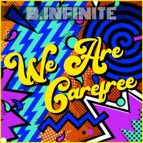 B.INFINITE - WE ARE CAREFREE